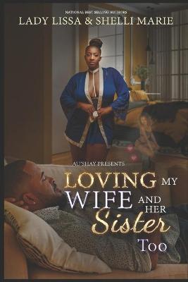 Book cover for Loving My Wife & Her Sister Too