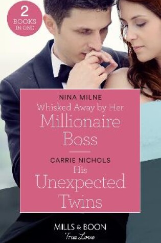 Cover of Whisked Away By Her Millionaire Boss / His Unexpected Twins
