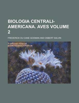 Book cover for Biologia Centrali-Americana. Aves Volume 2