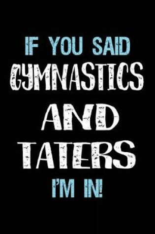 Cover of If You Said Gymnastics And Taters I'm In