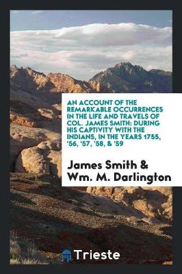 Book cover for An Account of the Remarkable Occurrences in the Life and Travels of Col. James Smith