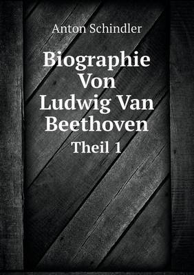 Book cover for Biographie Von Ludwig Van Beethoven Theil 1