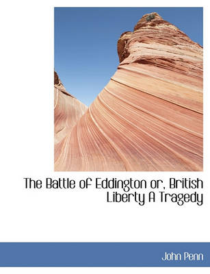 Book cover for The Battle of Eddington Or, British Liberty a Tragedy