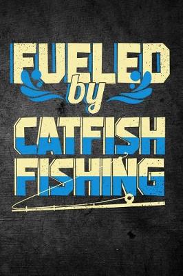 Book cover for Fueled By Catfish Fishing