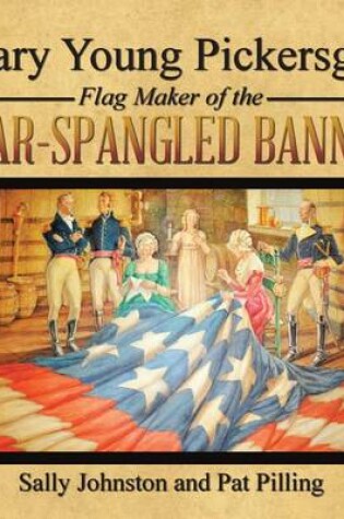 Cover of Mary Young Pickersgill Flag Maker of the Star-Spangled Banner