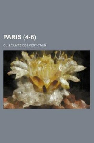 Cover of Paris (4-6); Ou, Le Livre Des Cent-Et-Un