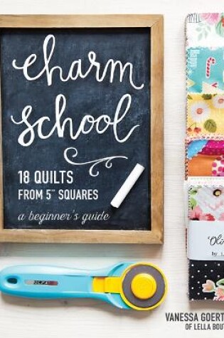 Cover of Charm School - 18 Quilts from 5" Squares