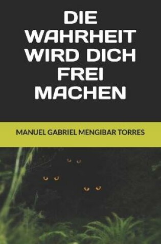 Cover of Die Wahrheit Wird Dich Frei Machen