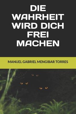 Book cover for Die Wahrheit Wird Dich Frei Machen