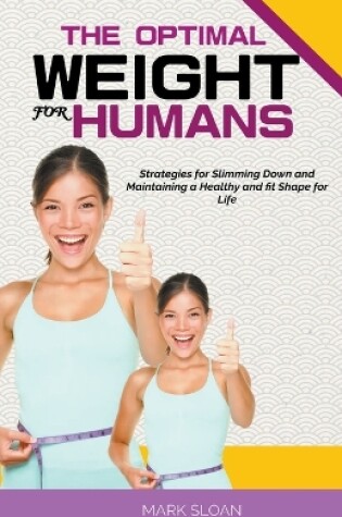 Cover of The Optimal Weight for Humans