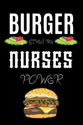 Book cover for Burger Gives Me Nurses Power
