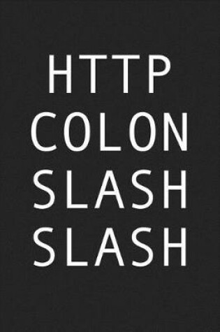 Cover of HTTP Colon Slash Slash