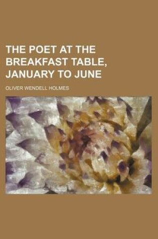 Cover of The Poet at the Breakfast Table, January to June