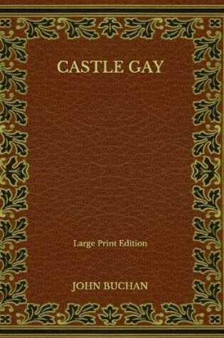 Cover of Castle Gay - Large Print Edition