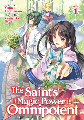 Cover of The Saint's Magic Power is Omnipotent (Light Novel) Vol. 1