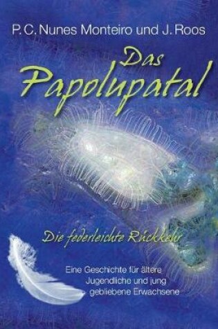 Cover of Das Papolupatal. Die federleichte Rückkehr