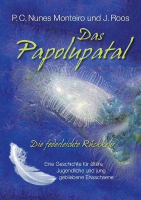 Book cover for Das Papolupatal. Die federleichte Rückkehr