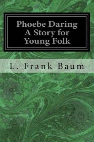 Cover of Phoebe Daring A Story for Young Folk