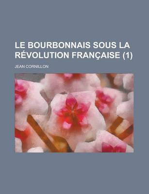 Book cover for Le Bourbonnais Sous La Revolution Francaise (1)