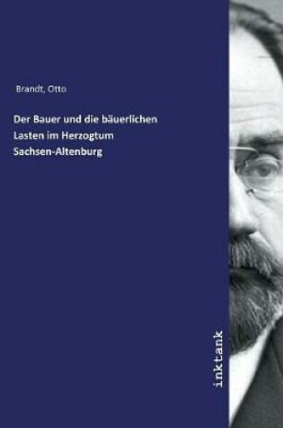 Cover of Der Bauer und die bauerlichen Lasten im Herzogtum Sachsen-Altenburg