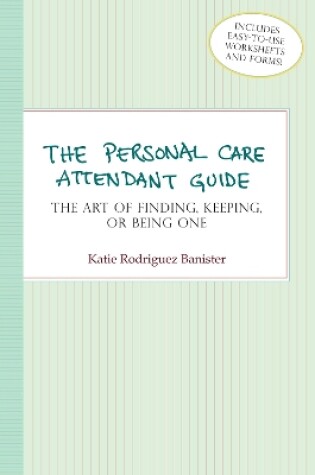 Cover of The Personal Care Attendant Guide