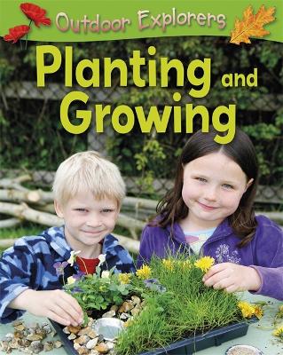 Cover of Outdoor Explorers: Planting and Growing