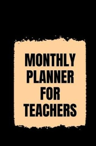 Cover of Monthly Planner for Teachers
