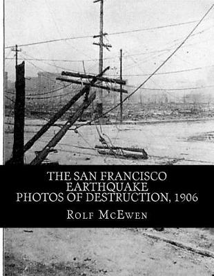 Book cover for The San Francisco Earthquake - Photos of Destruction, 1906