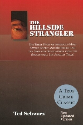 Cover of Hillside Strangler: The Three Faces of America's Most Savage Rapist and Murderer