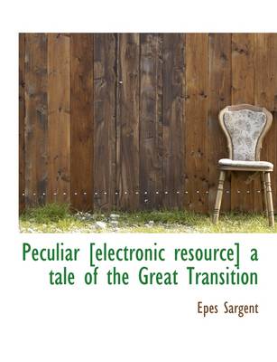 Book cover for Peculiar [Electronic Resource] a Tale of the Great Transition