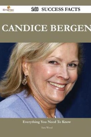 Cover of Candice Bergen 148 Success Facts - Everything You Need to Know about Candice Bergen