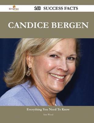 Book cover for Candice Bergen 148 Success Facts - Everything You Need to Know about Candice Bergen