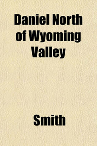 Cover of Daniel North of Wyoming Valley
