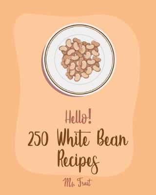 Cover of Hello! 250 White Bean Recipes