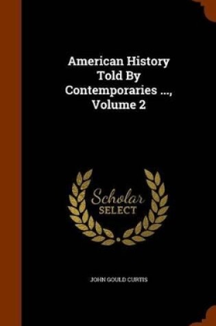 Cover of American History Told by Contemporaries ..., Volume 2