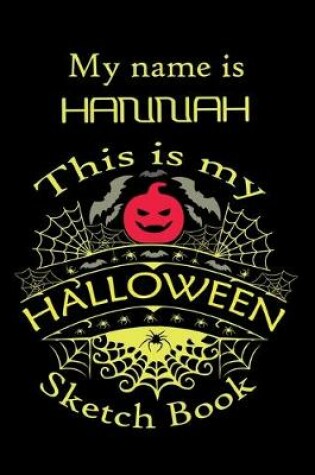 Cover of My name is HANNAH This is my HALLOWEEN Sketch Book