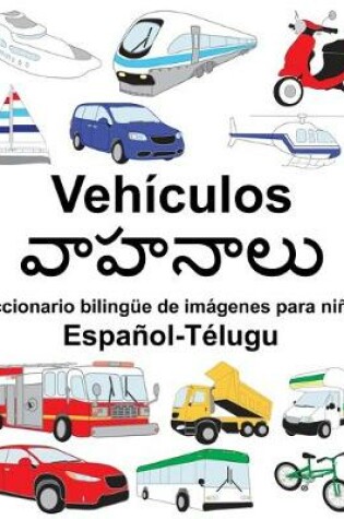 Cover of Español-Télugu Vehículos Diccionario bilingüe de imágenes para niños