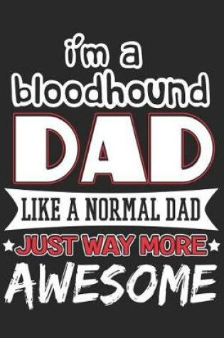 Cover of I'm a Bloodhound Dad Like a Normal Dad Just Way More Awesome