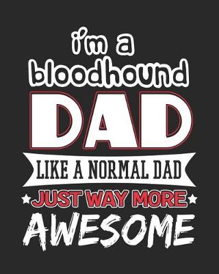 Book cover for I'm a Bloodhound Dad Like a Normal Dad Just Way More Awesome