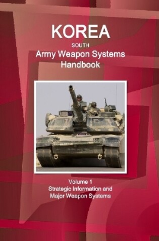 Cover of Korea South Army Weapon Systems Handbook Volume 1 Strategic Information and Major Weapon Systems