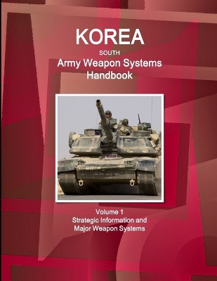 Book cover for Korea South Army Weapon Systems Handbook Volume 1 Strategic Information and Major Weapon Systems