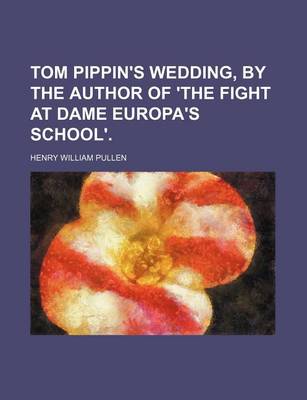 Book cover for Tom Pippin's Wedding, by the Author of 'The Fight at Dame Europa's School'.