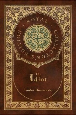 Cover of The Idiot (Royal Collector's Edition) (Case Laminate Hardcover with Jacket)