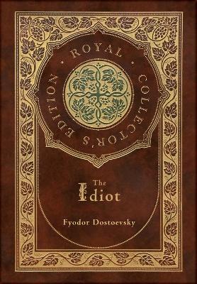 Book cover for The Idiot (Royal Collector's Edition) (Case Laminate Hardcover with Jacket)
