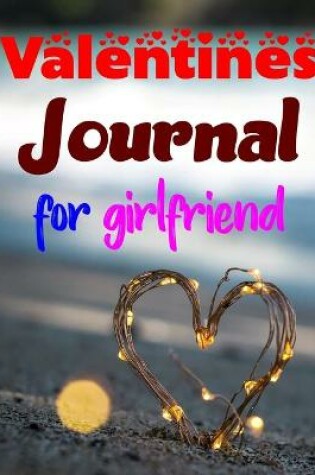 Cover of Valentines Journal For Girlfriend