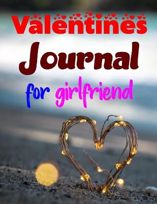 Book cover for Valentines Journal For Girlfriend