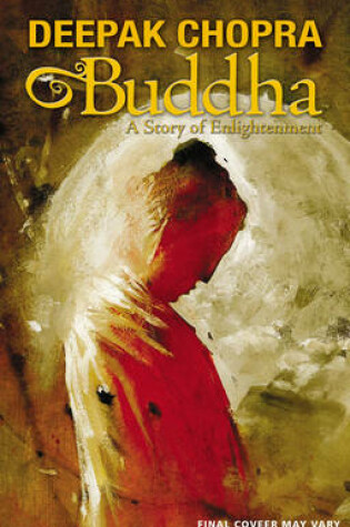 Cover of Deepak Chopra Presents: Buddha - A Story of Enlightnment