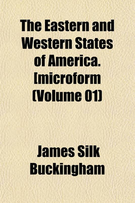 Book cover for The Eastern and Western States of America. [Microform (Volume 01)