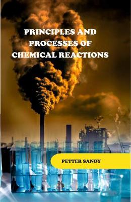 Book cover for Principles and Processes of Chemical Reactions