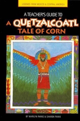 Cover of A Teacher's Guide to a Quetzalcoatl Tale of Corn